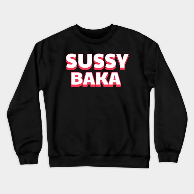 Sussy Baka Crewneck Sweatshirt by Lean Mean Meme Machine